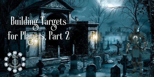 Building Targets for Players Pt 2: My Guide to Making a&nbsp;One-shot