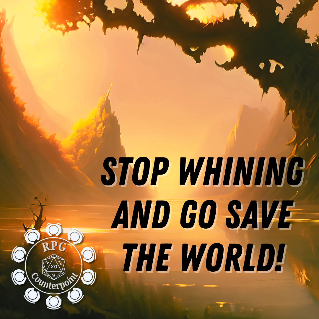 Stop Whining and Go Save the World!