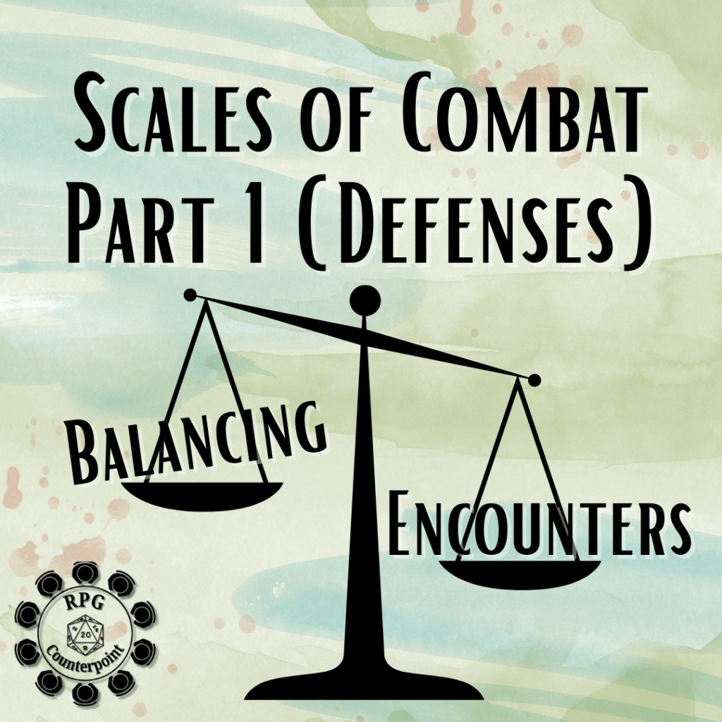 Scales of Combat, Balancing Encounters – Part 1&nbsp;(Defenses)